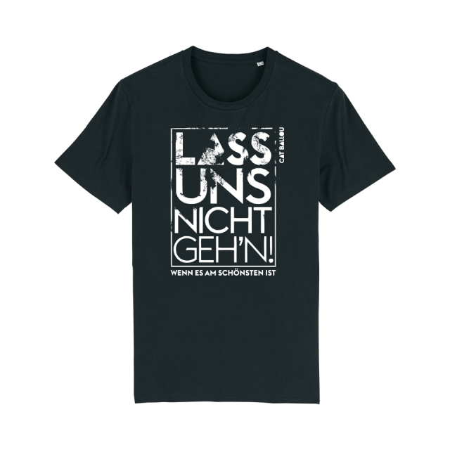 Lass uns nicht gehn - Shirt, schwarz - unisex (Shop Art-No. cbS0047) | Cat Ballou